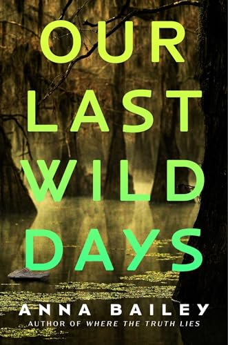 the book cover for Our Last Wild Days by Anna Bailey, featuring an image of trees growing in a swamp
