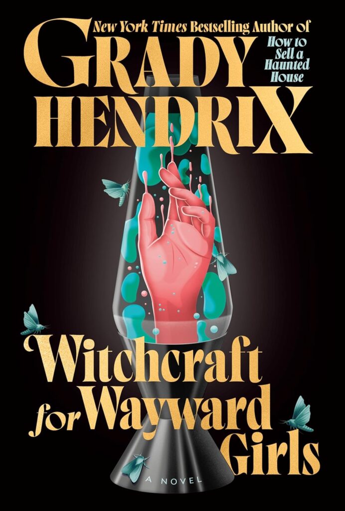 Cover of Witchcraft for Wayward Girls by Grady Hendrix, featuring a bleeding or melting hand inside a lava lamp