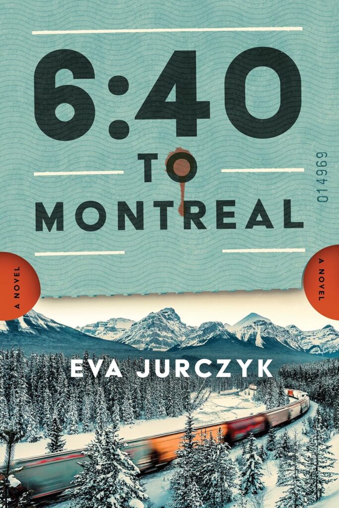 The cover of 6:40 to Montreal by Eva Jurczyk, featuring a train passing through snowy forests and mountains. The title is a train ticket stub with a drop of blood in the centre.